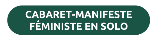 Cabaret manifeste éministe en solo