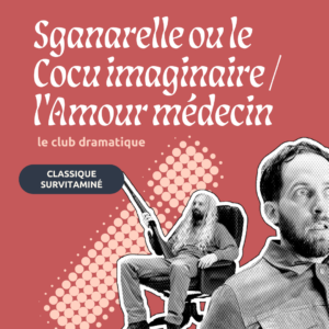 Sganarelle ou le Cocu imaginaire / l'Amour médecin
