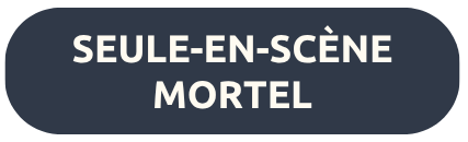 SEULE-EN-SCENE MORTEL